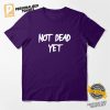 Not Dead Yet Funny Shirt 3