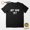 Not Dead Yet Funny Shirt 4