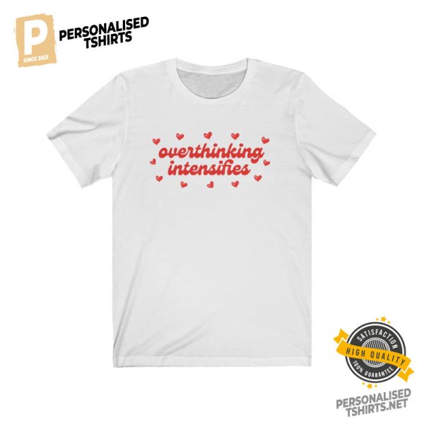 Overthinking Intensifies Mental Health T shirt