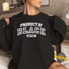 Product Of Black History Shirt 1