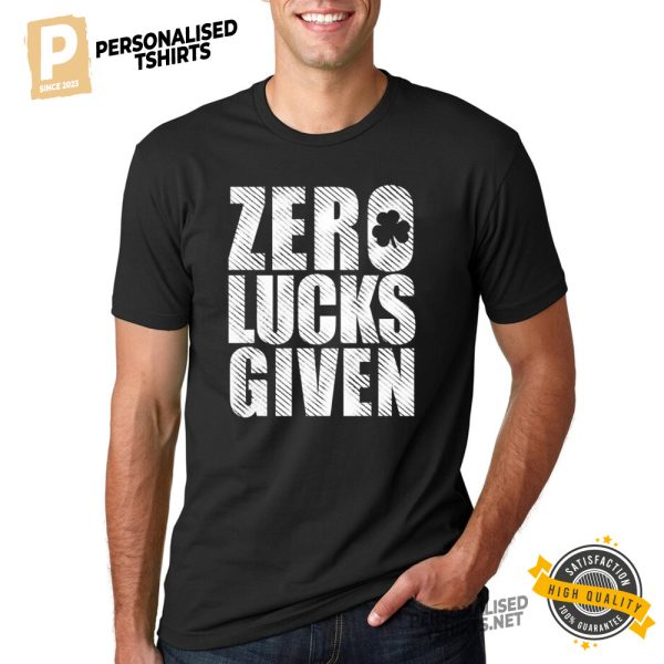 St Patricks Zero Lucks Given T Shirt