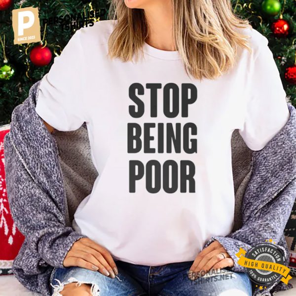 Stop Being Poor Tee 1