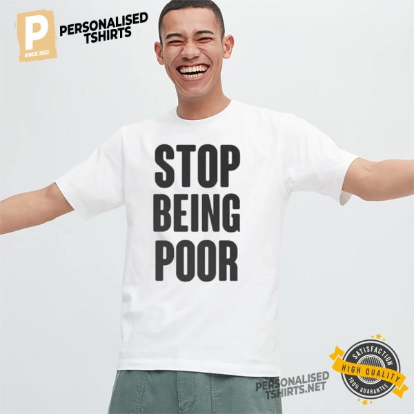 Stop Being Poor Tee