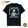 I'll Just Wait Until It's Quiet Skeleton Shirt